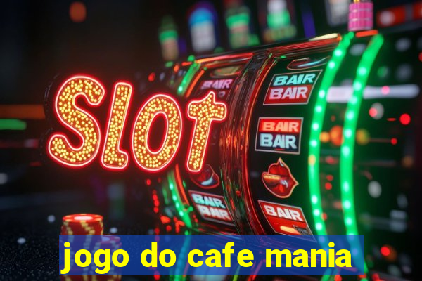 jogo do cafe mania